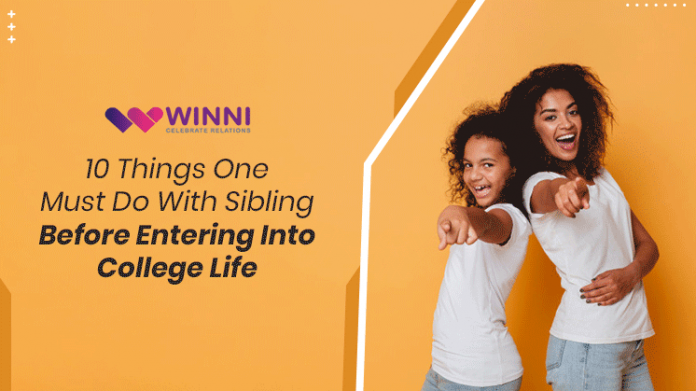 10 Things One Must Do With Sibling Before Entering Into College Life